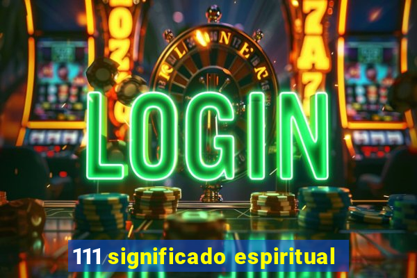 111 significado espiritual